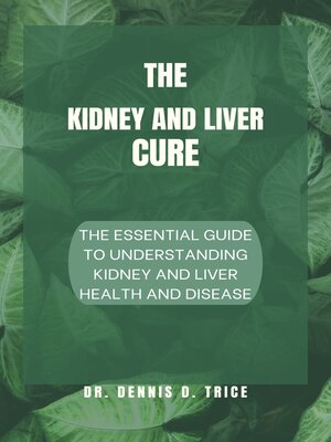 cover image of The Kidney and Liver Cure